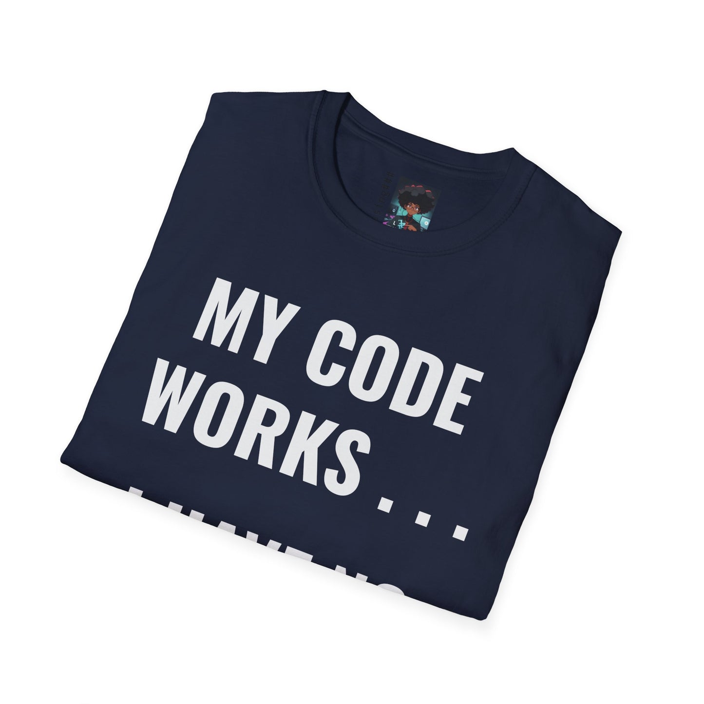T-Shirt - My Code Works I Have No Idea Why