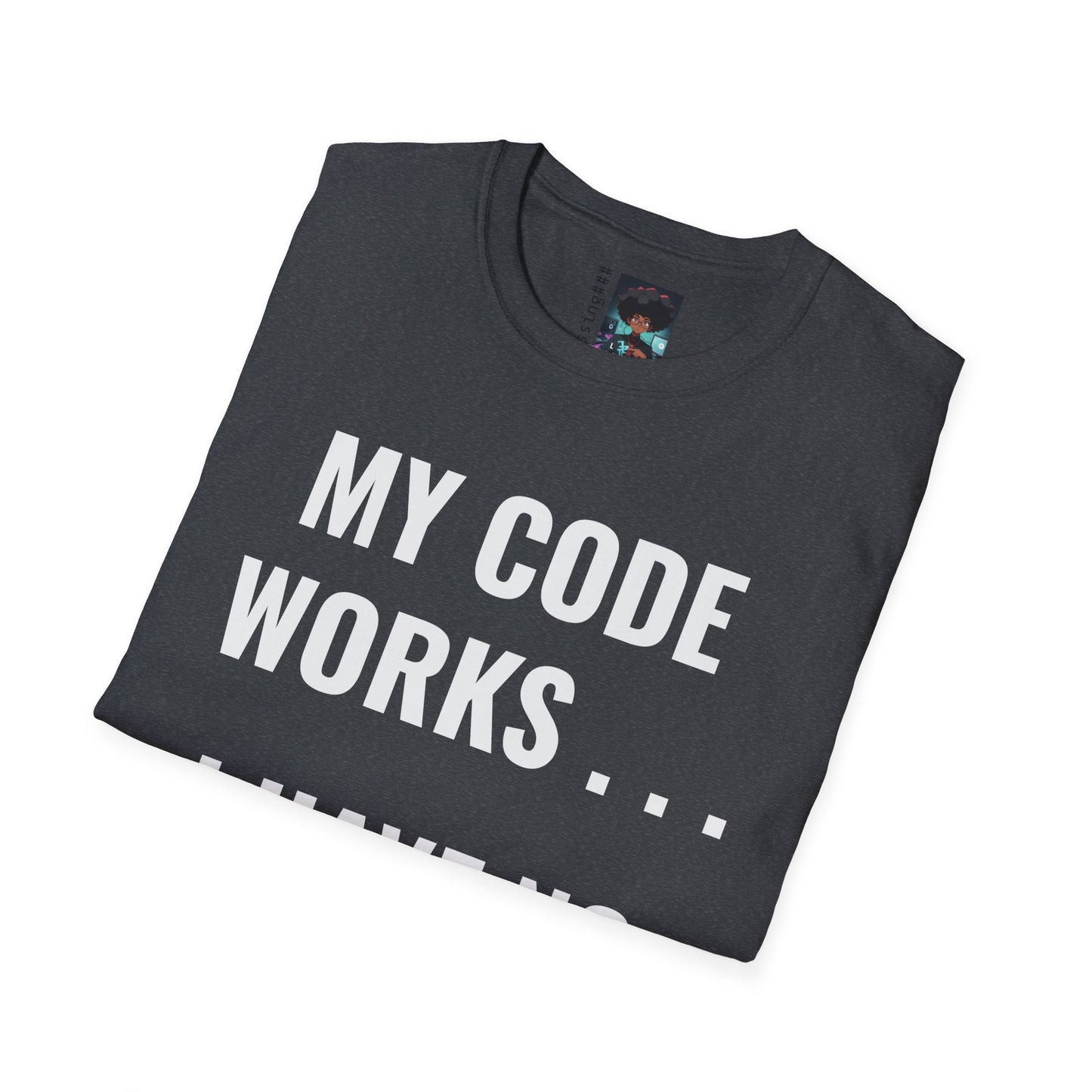 T-Shirt - My Code Works I Have No Idea Why