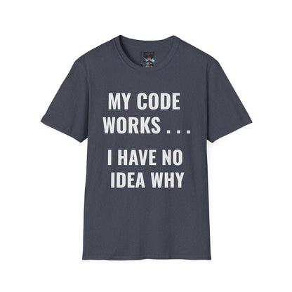 T-Shirt - My Code Works I Have No Idea Why