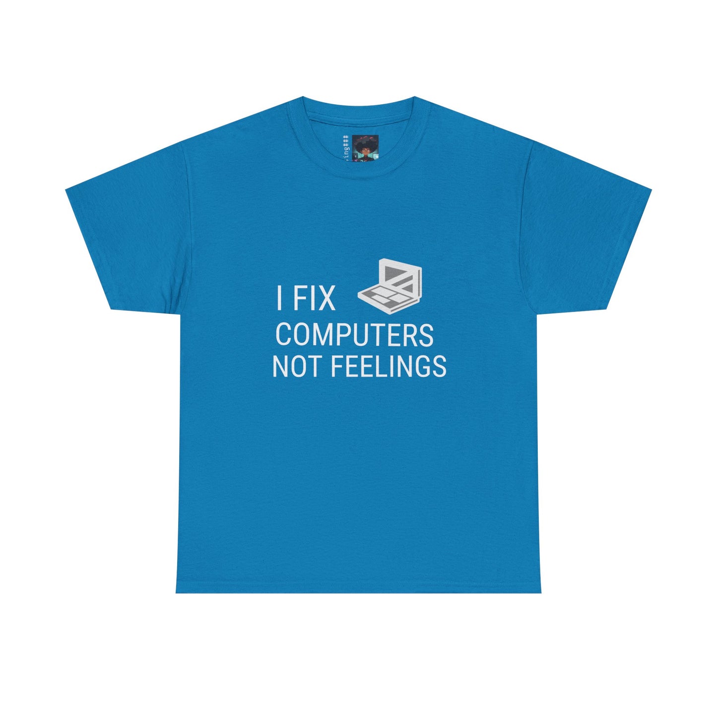 Computer Repair Unisex Tee - 'I Fix computers not feelings'