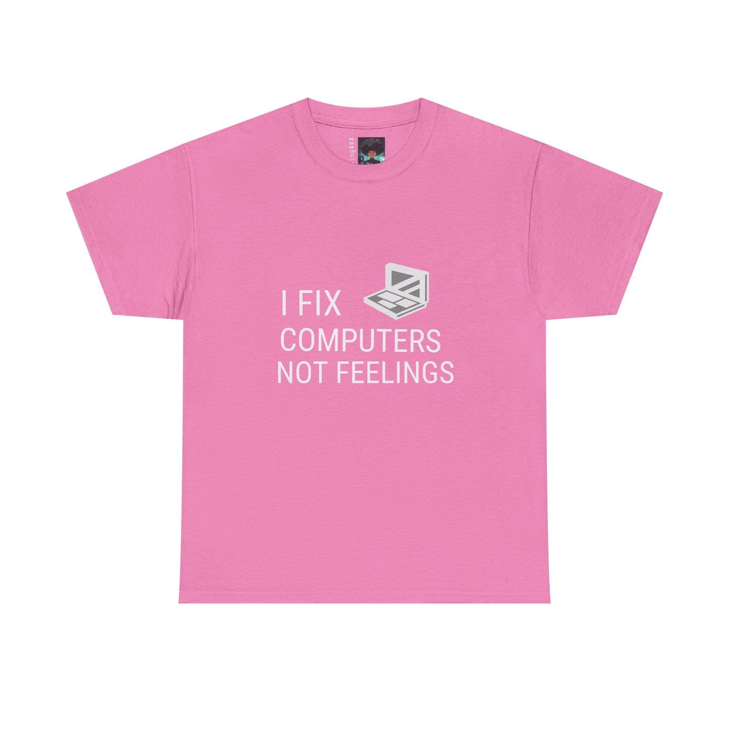 Computer Repair Unisex Tee - 'I Fix computers not feelings'