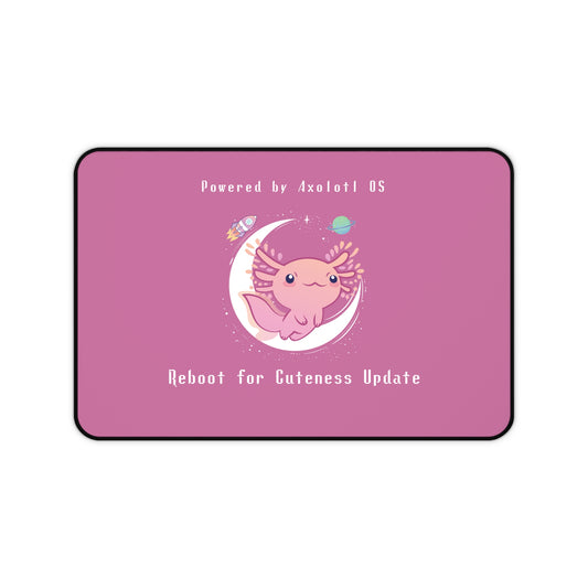 Desk Mat - Axolotl Cuteness OS Update