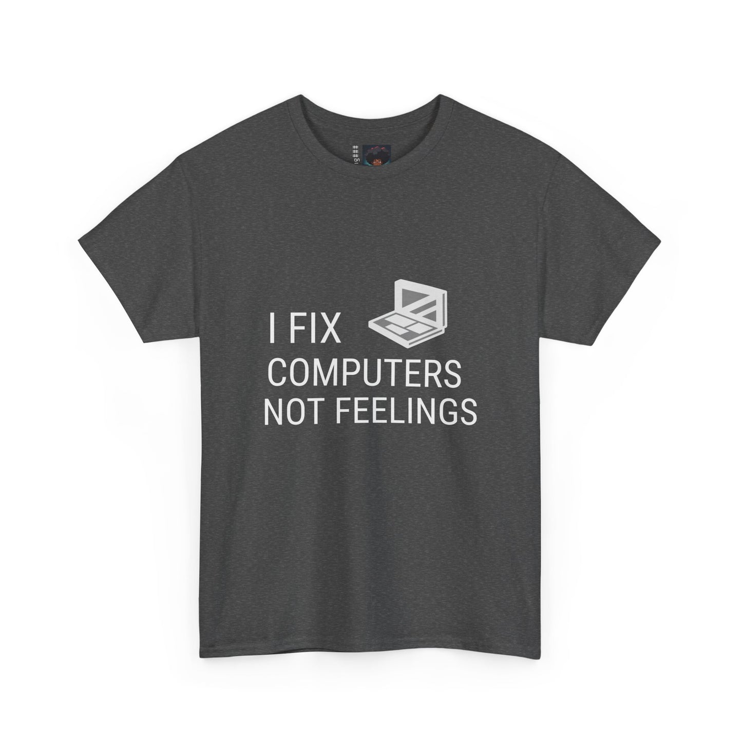 Computer Repair Unisex Tee - 'I Fix computers not feelings'