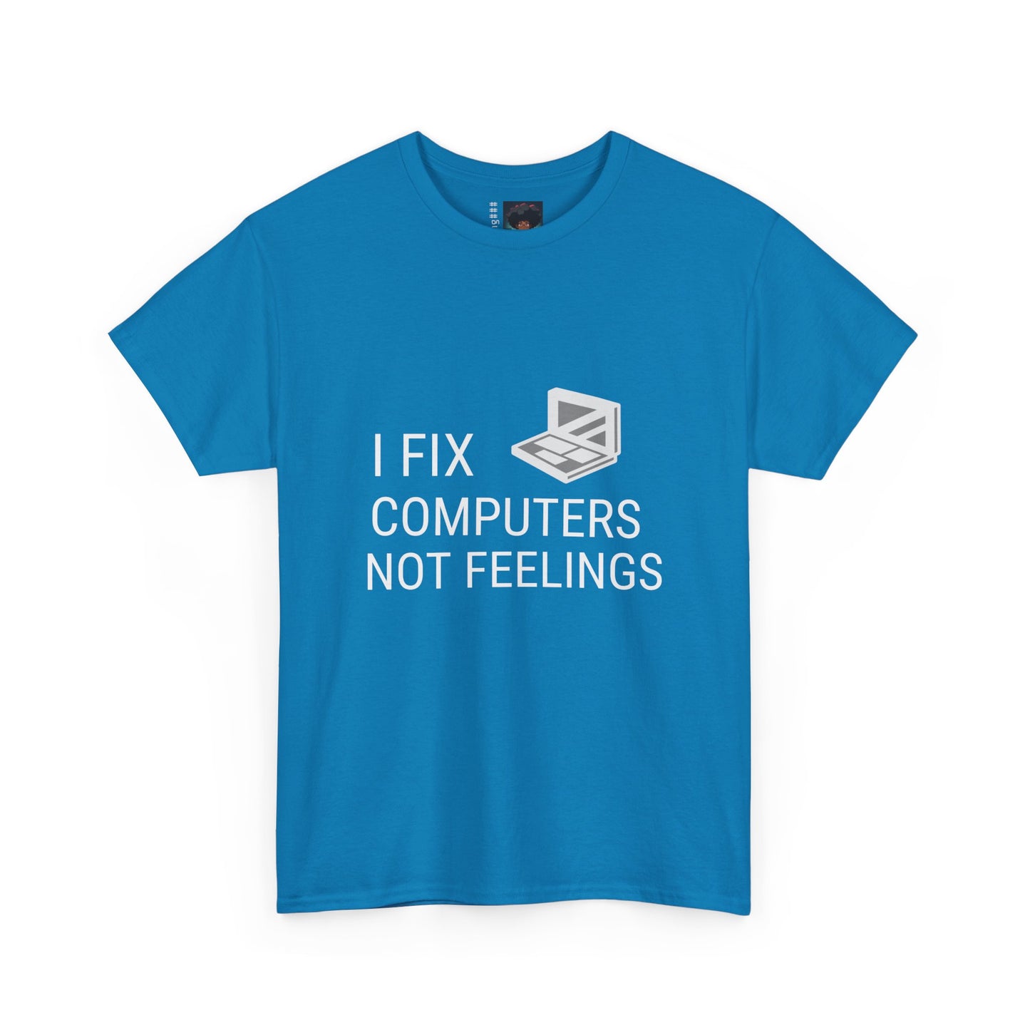 Computer Repair Unisex Tee - 'I Fix computers not feelings'