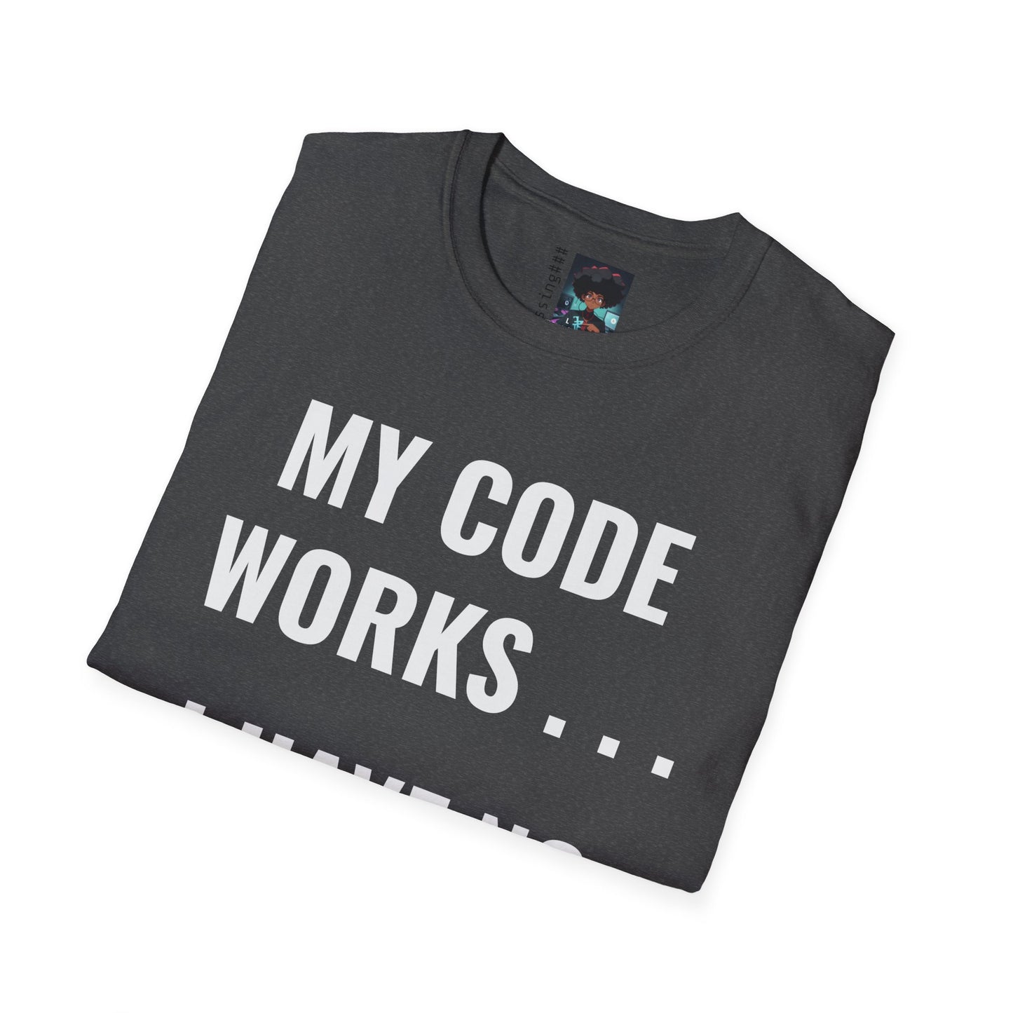 T-Shirt - My Code Works I Have No Idea Why