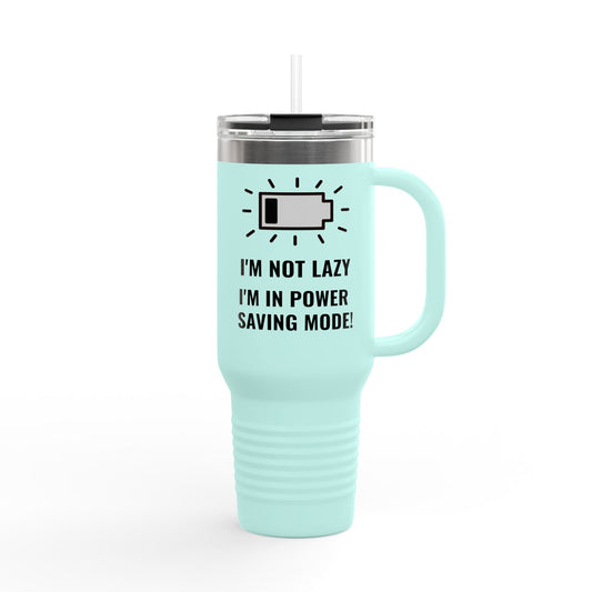 Travel Mug - 'I'm not lazy I'm In Power Saving Mode' Insulated Cup, 40oz